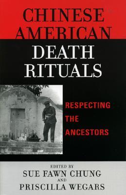 Chinese American Death Rituals: Respecting the Ancestors (Paperback)
