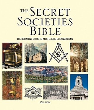 The Secret Societies Bible: The Definitive Guide to Mysterious Organizations (Subject Bible)