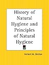 History of Natural Hygiene and Principles of Natural Hygiene by Herbert M. Shelton