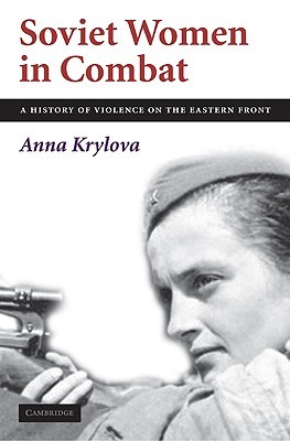 Soviet Women in Combat: A History of Violence on the Eastern Front (Hardcover)