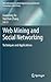 Web Mining and Social Networking: Techniques and Applications (Web Information Systems Engineering and Internet Technologies Book Series, 6)