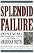 Splendid Failure: Postwar Reconstruction in the American South (American Ways)