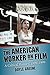 The American Worker on Film by Doyle Greene