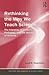 Rethinking the Way We Teach Science: The Interplay of Content, Pedagogy, and the Nature of Science (Teaching and Learning in Science Series)