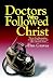 Doctors Who Followed Christ...