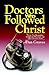 Doctors Who Followed Christ: 32 Biographies of Historic Physicians and Their Christian Faith