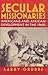 Secular Missionaries: Americans and African Development in the 1960s (Culture and Politics in the Cold War and Beyond)