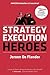 Strategy Execution Heroes: Business Strategy Implementation and Strategic Management Demystified (Expanded Edition)