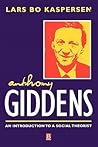 Anthony Giddens: An Introduction to a Social Theorist
