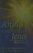 Anna, Grandmother of Jesus: A Message of Wisdom and Love