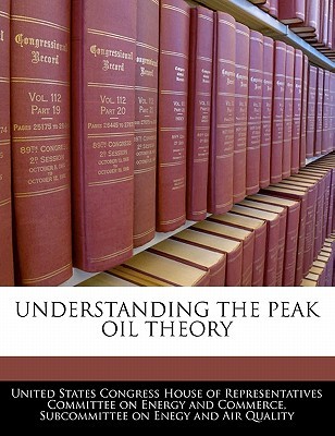 Understanding the Peak Oil Theory (Paperback)