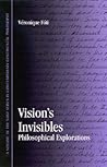 Vision's Invisibles: Philosophical Explorations (Contemporary Contin Philosophy)
