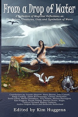 From a Drop of Water: A Collection of Magickal Reflections on the Nature, Creatures, Uses and Symbolism of Water (Paperback)
