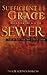 Sufficient Grace when Your Life is in the Sewer
