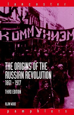 The Origins of the Russian Revolution, 1861-1917 (Lancaster Pamphlets)