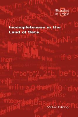 Incompleteness in the Land of Sets (Studies in Logic)