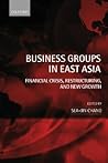 Business Groups in East Asia: Financial Crisis, Restructuring, and New Growth
