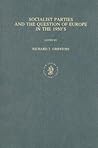 Socialist Parties and the Question of Europe in the 1950's (Contributions to the History of Labour and Society, 4) Socialist Parties and the Question of Europe in the 1950's (Contributions to the History of Labour and Society, 4)