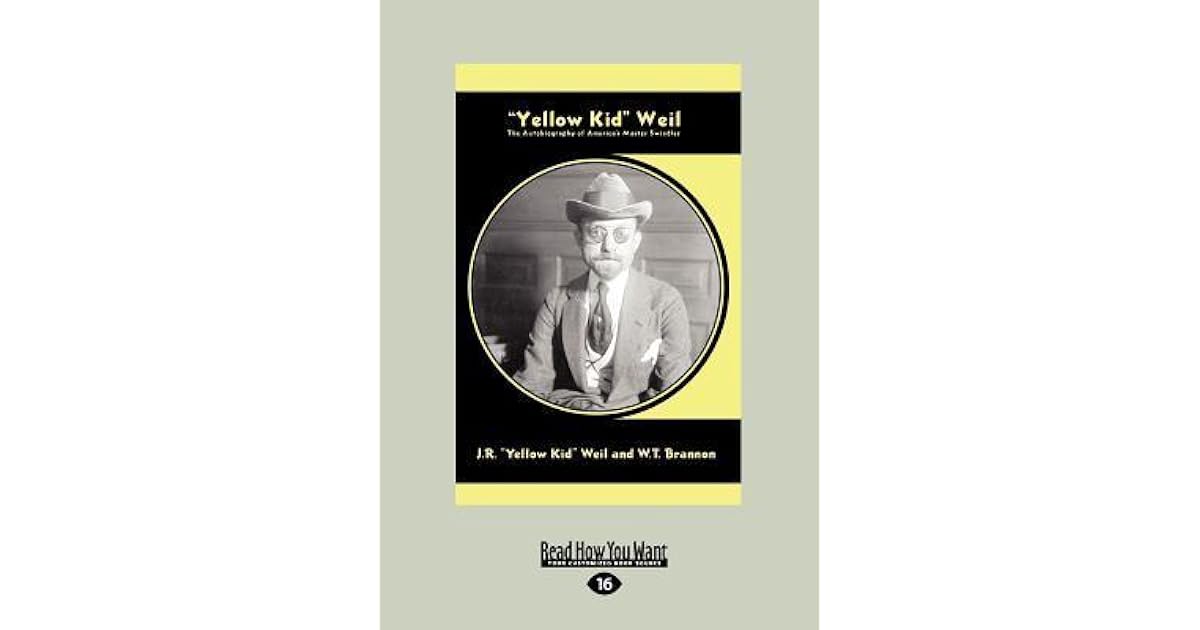 Yellow Kid'' Weil The Autobiography of America's Master Swindler by J