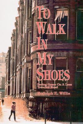 To Walk in My Shoes: Saving Grace on a Less Traveled Road (Hardcover)