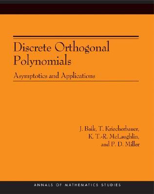 Annals of Mathematics Studies, Volume 164: Discrete Orthogonal Polynomials: Asymptotics and Applications (Paperback)