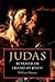 Judas: Betrayer or Friend of Jesus?