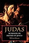 Judas: Betrayer or Friend of Jesus? Judas: Betrayer or Friend of Jesus?