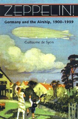 Zeppelin!: Germany and the Airship, 1900-1939 (Hardcover)