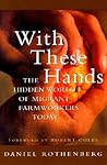 With These Hands: The Hidden World of Migrant Farmworkers Today With These Hands: The Hidden World of Migrant Farmworkers Today
