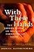 With These Hands by Daniel Rothenberg