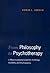 From Philosophy to Psychotherapy: A Phenomenological Model for Psychology, Psychiatry, and Psychoanalysis (Heritage)