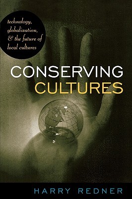 Conserving Cultures: Technology, Globalization, and the Future of Local Cultures (Paperback)