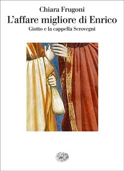 L'affare migliore di Enrico: Giotto e la cappella Scrovegni