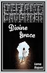 Defiant Daughter, Divine Grace