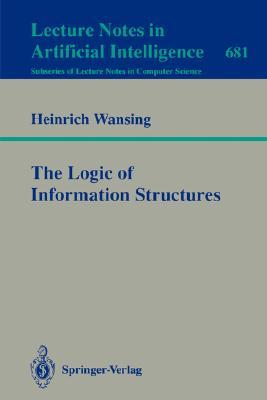 The Logic of Information Structures (Lecture Notes in Computer Science, 681)