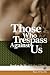 Those Who Trespass Against Us: Based on the Life of Walter O'Keeffe