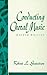 Conducting Choral Music by Robert L. Garretson