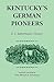 Kentucky's German Pioneers: H.A. Rattermann's History