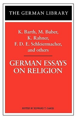 German Essays on Religion: K. Barth, M. Buber, K. Rahner, F.D.E. Schleiermacher, and others (German Library)
