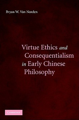 Virtue Ethics and Consequentialism in Early Chinese Philosophy (Hardcover)