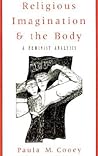 Religious Imagination and the Body: A Feminist Analysis Religious Imagination and the Body: A Feminist Analysis