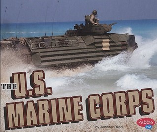The U.S. Marine Corps (Pebble Plus: Military Branches)
