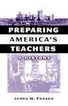 Preparing America's Teachers: A History (Reflective History Series)