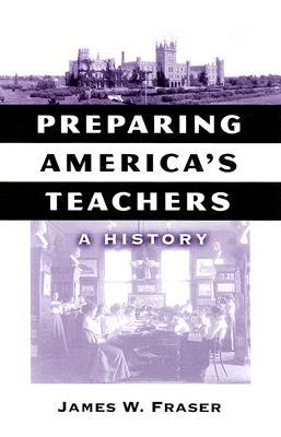 Preparing America's Teachers: A History (Reflective History Series)