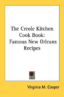 The Creole Kitchen Cook Book: Famous New Orleans Recipes (Paperback)