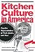 Kitchen Culture in America by Sherrie A. Inness