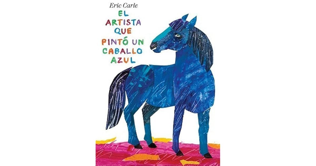 El artista que pintó un caballo azul by Eric Carle