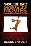 Save the Cat! Goes to the Movies: The Screenwriter's Guide to Every Story Ever Told