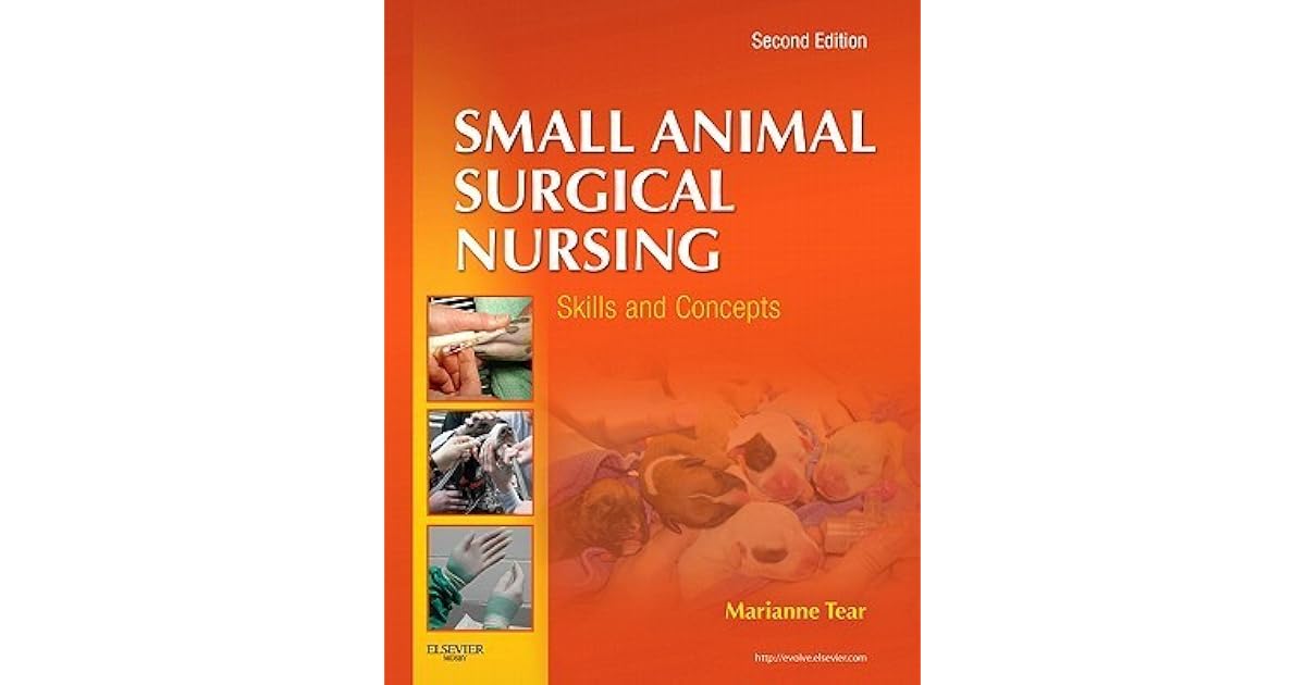 Small Animal Surgical Nursing Skills and Concepts by Marianne Tear