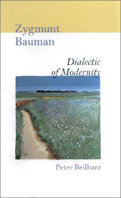 Zygmunt Bauman: Dialectic of Modernity (Paperback)